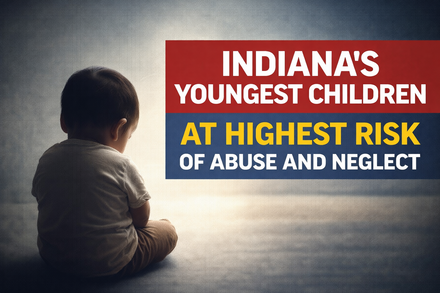 Indiana’s Most Vulnerable: New Report Highlights Deadly Risks for Children Under 3