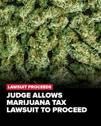 Judge Allows Marijuana Tax Lawsuit to Move Forward