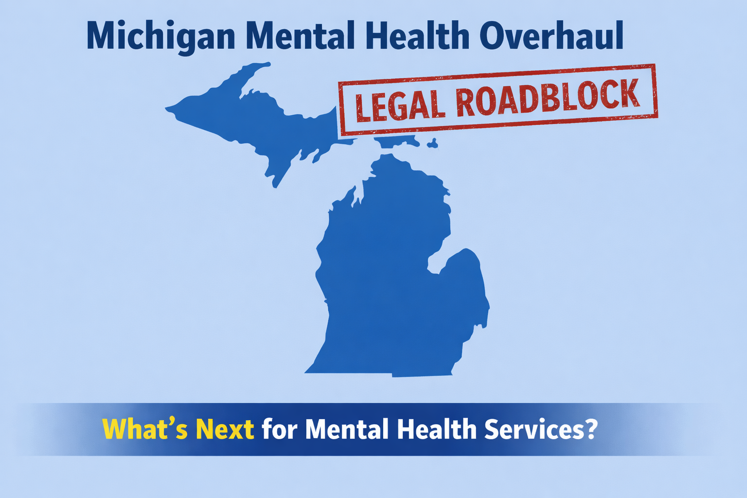 Judge Flags Legal Issues in Michigan's Planned Mental Health System Overhaul