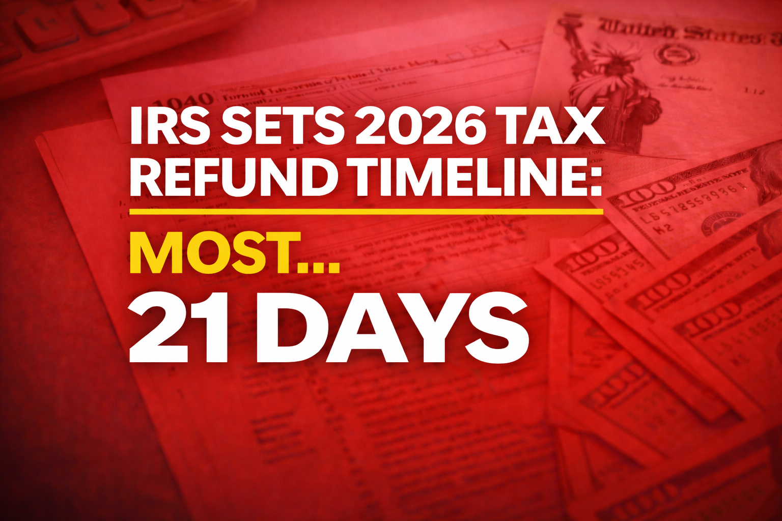 IRS Sets 2026 Tax Refund Timeline; Most E-Filers Can Expect Refunds Within 21 Days